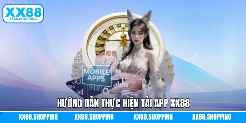 Thao tác thực hiện tải app XX88 Thao tác thực hiện tải app XX88